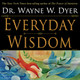 Everyday Wisdom by Dr. Wayne W. Dyer 9781401905057 [USED COPY]