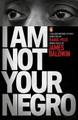 I Am Not Your Negro by James Baldwin
