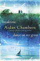 Breaktime & Dance on My Grave by Aidan Chambers