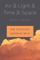 Air & Light & Time & Space: How Successful Academics Write by Helen Sword 9780674737709