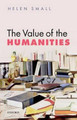 The Value of the Humanities by Helen Small