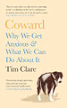 Coward: Why We Get Anxious & What We Can Do About It by Tim Clare