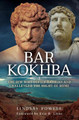 Bar Kokhba: The Jew Who Defied Hadrian and Challenged the Might of Rome Lindsay Powell 9781783831852