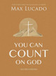 You Can Count on God: 365 Devotions by Max Lucado
