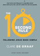 The 10-Second Rule: Following Jesus Made Simple by Clare De Graaf