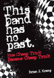 This Band Has No Past: How Cheap Trick Became Cheap Trick Brian .J. Kramp 9781911036876