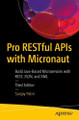 Pro RESTful APIs with Micronaut: Build Java-Based Microservices with REST, JSON, and XML Sanjay Patni 9798868812422