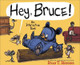 Hey, Bruce!: An Interactive Book by Ryan Higgins