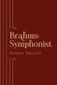 Brahms: Symphonist Professor Robert Pascall 9781783277780