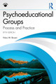 Psychoeducational Groups: Process and Practice Nina W. Brown 9781032732633