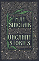 Uncanny Stories May Sinclair 9781804471487