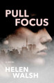 Pull Focus by Helen Walsh
