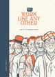 Work Like Any Other by Alex W Inker