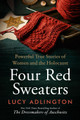 Four Red Sweaters: Powerful True Stories of Women and the Holocaust by Lucy Adlington 9780063375130