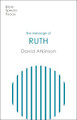 The Message of Ruth: Wings Of Refuge by David Atkinson