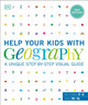 Help Your Kids with Geography: A Unique Step-By-Step Visual Guide by DK