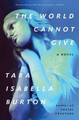 The World Cannot Give by Tara Isabella Burton