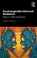 Psychologically Informed Mediation: Studies in Conflict and Resolution by Monica Hanaway