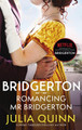Romancing Mr Bridgerton: Inspiration for the Netflix Original Series Bridgerton by Julia Quinn