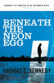 Beneath the Neon Egg by Thomas E. Kennedy