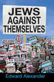 Jews Against Themselves Edward Alexander 9781412856829