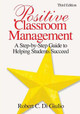 Positive Classroom Management: A Step-by-Step Guide to Helping Students Succeed by Robert C. Di Giulio