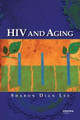 HIV and Aging by Sharon Dian Lee