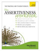 Assertiveness Workbook: A practical guide to developing confidence and greater self-esteem by Dena Michelli