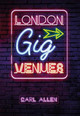 London Gig Venues by Carl Allen
