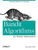 Bandit Algorithms for Website Optimization John Myles White 9781449341336