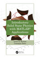 Introductory Solid State Physics with MATLAB Applications Javier E. Hasbun 9781466512306