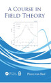A Course in Field Theory Pierre van Baal 9781466594593