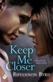 Keep Me Closer: Dangerous Tides 2 Rhyannon Byrd (Author) 9781472222404
