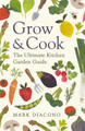 Grow & Cook: An A-Z of what to grow all through the year at home Mark Diacono 9781472265463