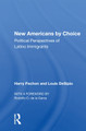 New Americans By Choice: Political Perspectives Of Latino Immigrants by Harry Pachon 9780367161842