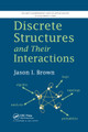Discrete Structures and Their Interactions by Jason I. Brown 9780367379858