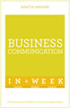 Business Communication In A Week: Communicate Better In Seven Simple Steps Martin Manser 9781473609389