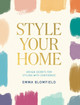 Style Your Home: Design Secrets for Styling with Confidence Emma Blomfield 9781761450310