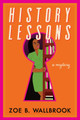 History Lessons Zoe B. Wallbrook 9781641295529