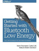 Getting Started with Bluetooth Low Energy by Kevin Townsend