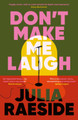 Don't Make Me Laugh Julia Raeside 9781835011881