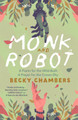 Monk and Robot Becky Chambers 9781250386335