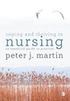 Coping and Thriving in Nursing: An Essential Guide to Practice by Peter Martin