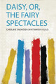 Daisy, Or, the Fairy Spectacles by Guild Guild 9780461346985