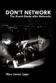 Don't Network: The Avant Garde After Networks by Marc James Leger