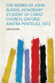 The Works of John Ruskin, Honorary Student of Christ Church, Oxford: Aratra Pentelici, 1872 by John Ruskin 9780371786277