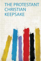 The Protestant Christian Keepsake by HardPress 9780371178119
