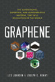Graphene: The Superstrong, Superthin, and Superversatile Material That Will Revolutionize the World by Les Johnson