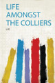 Life Amongst the Colliers by Life 9780461603767