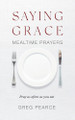 Saying Grace: Mealtime Prayers by Greg Pearce 9780647533369